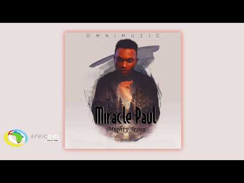 Miracle Paul - Mighty Jesus (Official Audio)