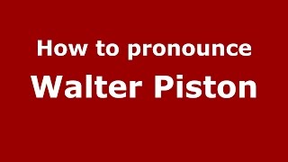 How to pronounce Walter Piston