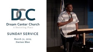 Dream Center Church LIVE with Darian Blue  March 31,  2024