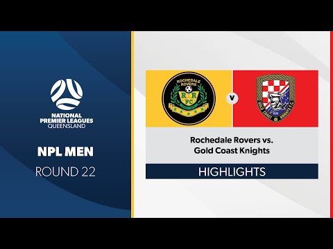 NPL Men R22 - Rochedale Rovers vs. Gold Coast Knights Highlights