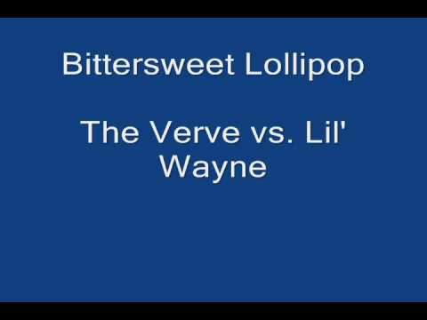 Lil' Wayne vs. The Verve- Bittersweet  Lollipops