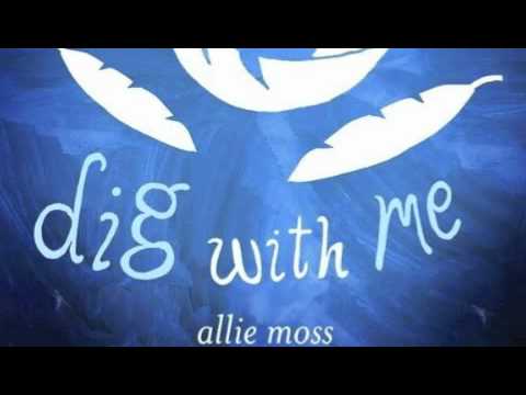 Allie Moss - Dig With Me (with lyrics)