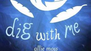 Allie Moss - Dig With Me