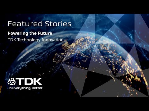 Welcome to the future of technology—powered by TDK.