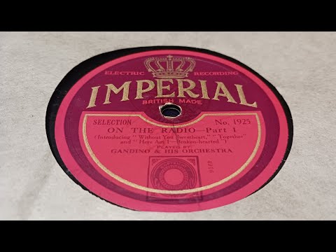 "On The Radio (Medley)" Pt 1/2 by Gandino & His Orchestra 1928 (Popular British Radio Songs)