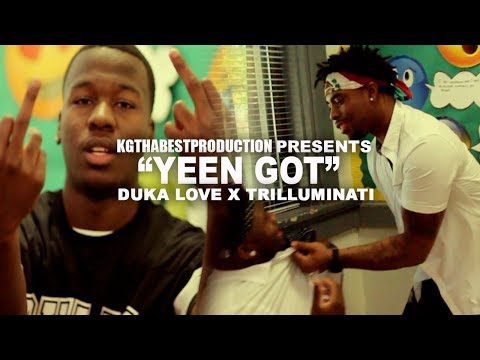 Duka Love x Trilluminati - Yeen Got (Official Video) Shot By @KGthaBest