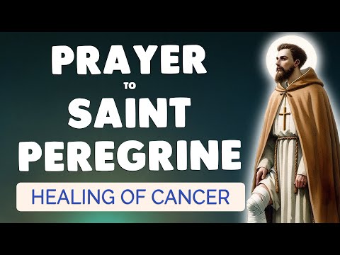 🙏 PRAYER to SAINT PEREGRINE for Powerful Healing of Cancer