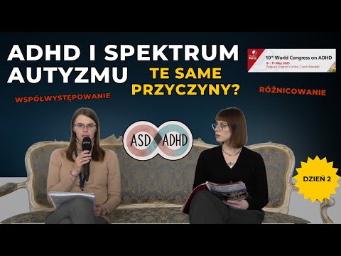 ADHD i spektrum autyzmu (ASD) – współwystępowanie, różnice, przyczyny | 10. Światowy Kongres ADHD