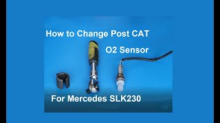 How to change the Post CAT O2 Sensor in the Mercedes SLK230