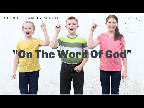 On The Word Of God - Spencer Family Music
