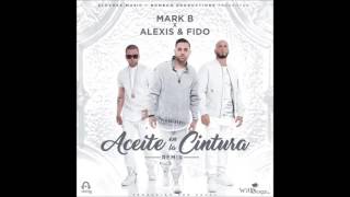 Mark B ft Alexis & Fido - Aceite en la cintura (Remix)