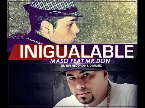 Maso Feat Mr.Don - INIGUALABLE (2015 UN-SIN RECORDS & D-MUSIC) MUSICA CRISTIANA