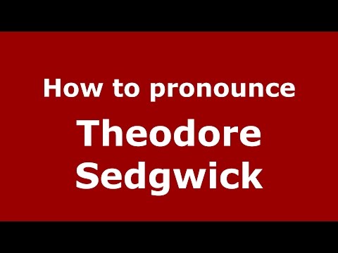 How to pronounce Theodore Sedgwick (American English/US)  - PronounceNames.com