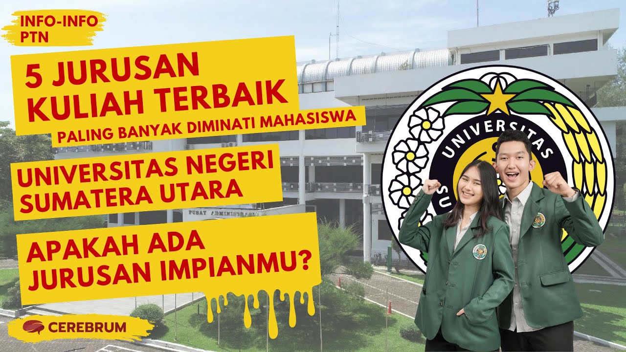 5 Jurusan Kuliah Terbaik di USU (Universitas Sumatera Utara) yang Paling Banyak Diminati Mahasiswa
