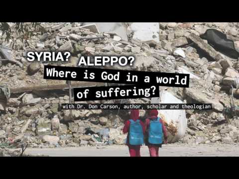 Where is God in a world of Suffering?  - Dr Don Carson