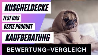 Kuscheldecke Kaufberatung so finden Sie in einem Kuscheldecke Test-beste Produkt-Bewertungen