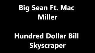 Big Sean Ft. Mac Miller - Hundred Dollar Bill Skyscraper (Download)
