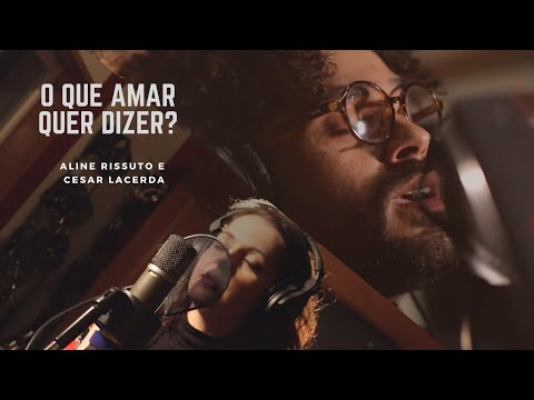 Aline Rissuto e Cesar Lacerda - O que amar quer dizer?