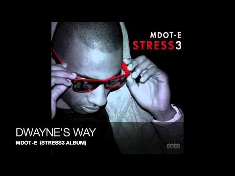 MDOT-E - DWAYNES WAY (TRACK 2 FROM STRESS3 ALBUM)