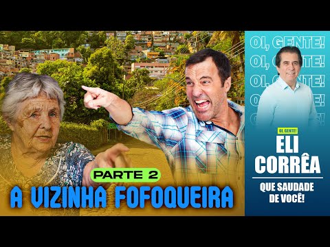 A vizinha fofoqueira - Parte 2 | Eli Corrêa Oficial |