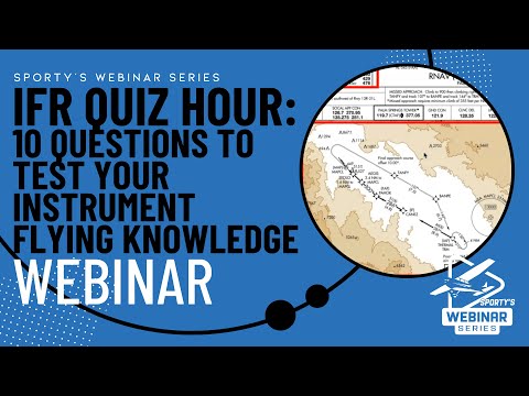 IFR Quiz Hour - 10 Questions to Test Your Instrument Rating Knowledge (webinar recording)