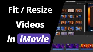 How to Resize Videos in iMovie on Mac? (or Fit to Screen)