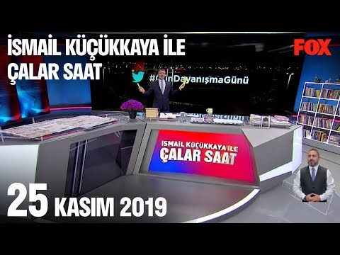 25 Kasım 2019 İsmail Küçükkaya ile Çalar Saat