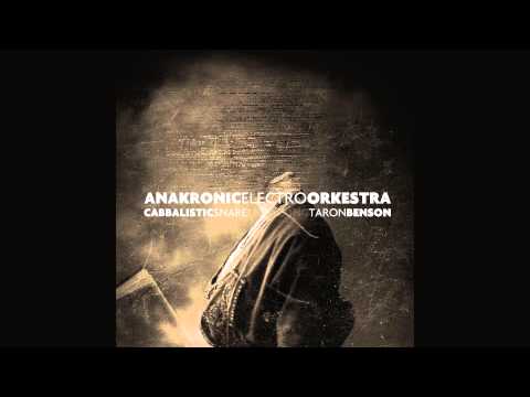 Anakronic Electro Orkestra - Cabbalistic Snare (feat. Taron Benson)