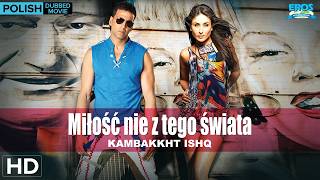 Download lagu Kambakkht Ishq | Polish Dubbed Bollywood Movie | Akshay Kumar | Kareena Kapoor mp3