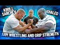 ARM WRESTLING AND GRIP STRENGTH WITH KIRILL SARCHEV AND KHALED