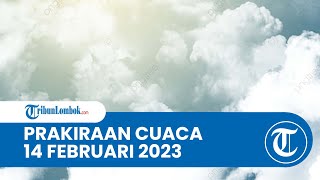 Prakiraan Cuaca BMKG 14Februari 2023 Wilayah NTB: Diprediksi Hujan Ringan hingga Hujan Lebat