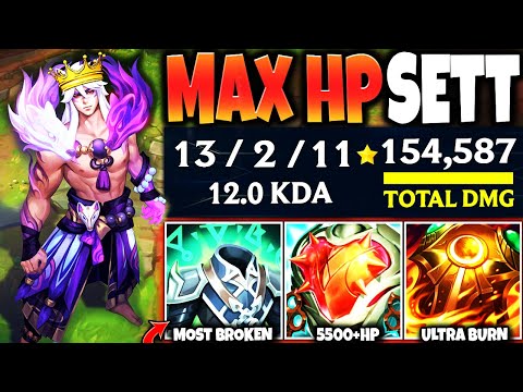 MAX HP SETT BUILD BROKE with 5500+HP, ULTRA BURN & 150.000+ Total Damage 🔥 LoL Top Sett s13 Gameplay