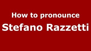 How to pronounce Stefano Razzetti