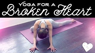Yoga For a Broken Heart - Unconditional Love