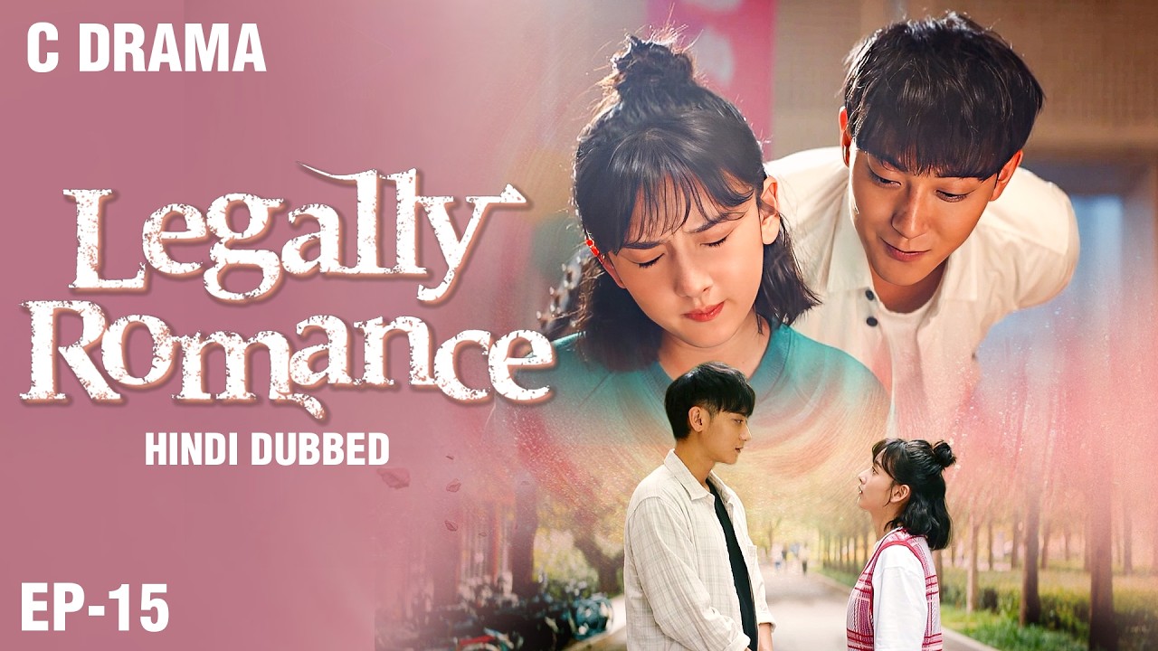 Legally Romance – Ep #15 | Hindi Dubbed + English Subtitles | Chinese Fantasy Romance Web Series