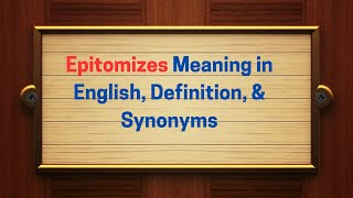 Epitomizes Meaning in English, Definition, & Synonyms | Thesaurus Thrive