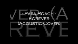 Papa Roach - Forever (Acoustic Cover)