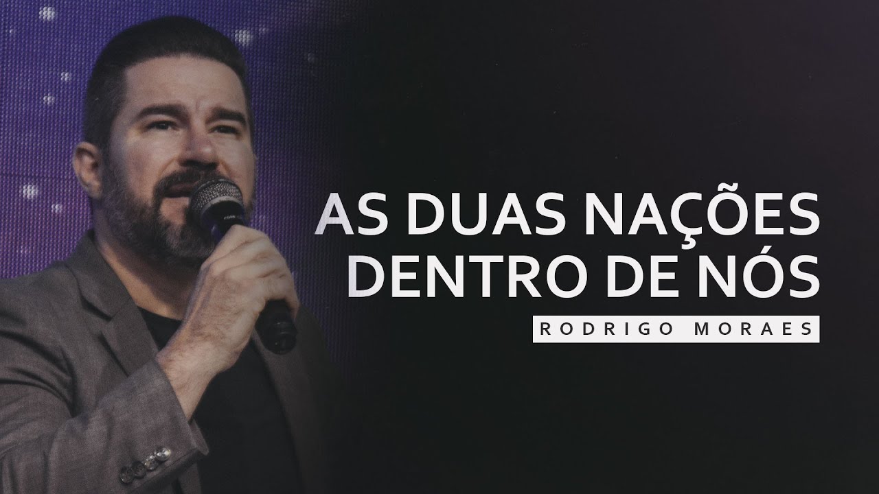 As duas Nações dentro de Nós | Pr. Rodrigo Moraes