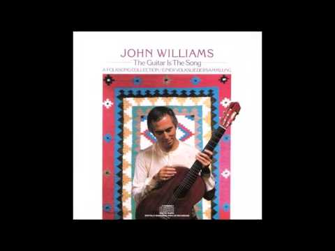 John Williams - The Guitar is the Song, A Folksong Collection (1983 Full Album)