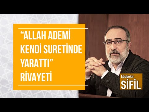 Doç. Dr. Ebubekir Sifil - “Allah Âdemi Kendi Suretinde Yarattı” Rivayeti - Cumartesi Sohbetleri (6)