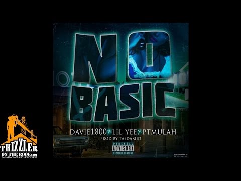 Lil Yee x PT Mulah x Young Mezzy x Davie1800 - No Basic (Prod. TaeDaKiid) [Thizzler.com]