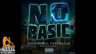 Lil Yee x PT Mulah x Young Mezzy x Davie1800 - No Basic (Prod. TaeDaKiid) [Thizzler.com]