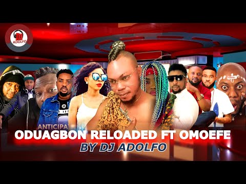 ODUAGBON RELOADED FT OMOEFE BY DJ ADOLFO 2022