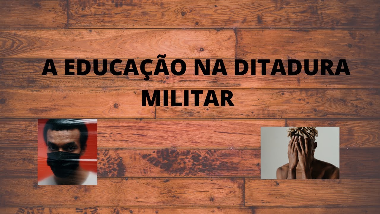 A EDUCAÇÃO NA DITADURA MILITAR