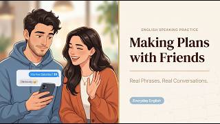 Fluent English: How to Make Plans and Socialize Like a Pro