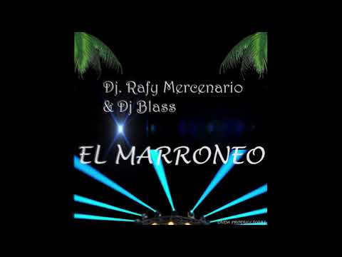 El Marroneo - Dj Rafy Mercenario & Dj Blass