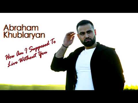 Michael Bolton -  How Am I Supposed To Live Without You (Abraham Khublaryan Cover)