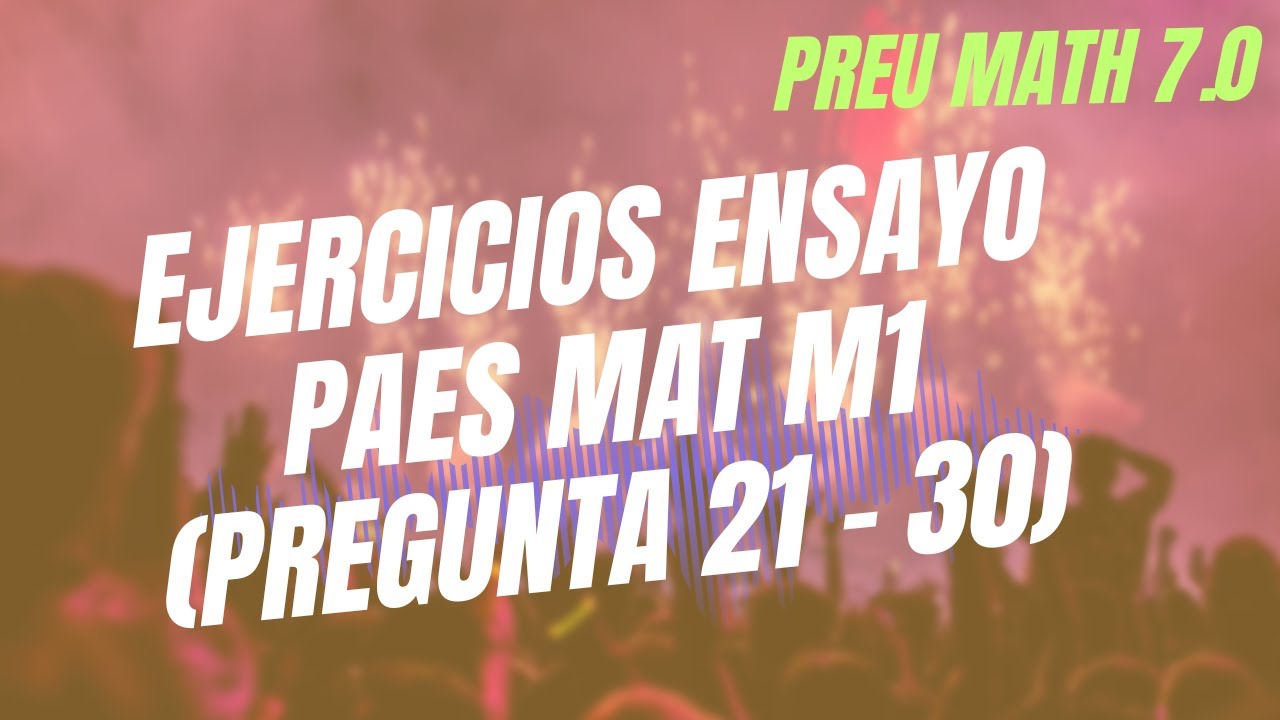 Ejercicios PAES MAT M1 2024 2025 (21 a la 30)