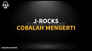 Download lagu Karaoke Cobalah Mengerti - J Rocks (Karaoke Version) mp3 Download lagu Karaoke Cobalah Mengerti - J Rocks (Karaoke Version) mp3