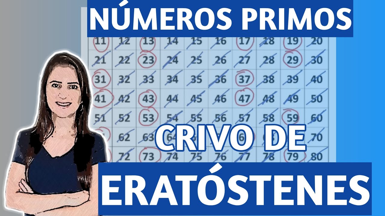 Números primos e o Crivo de Eratóstenes